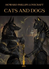 Cats and Dogs - Howard Phillips Lovecraft - E-Book