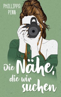 Die Nähe, die wir suchen - Phillippa Penn - E-Book