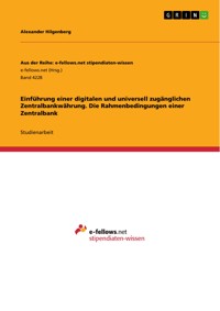 Einführung einer digitalen und universell zugänglichen Zentralbankwährung. Die Rahmenbedingungen einer Zentralbank - Alexander Hilgenberg - E-Book