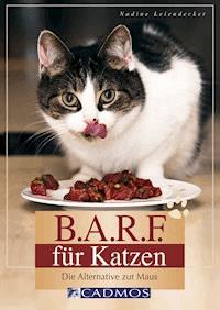 B.A.R.F. für Katzen - Nadine Leiendecker - E-Book