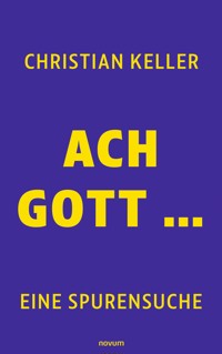Ach Gott ... - Christian Keller - E-Book