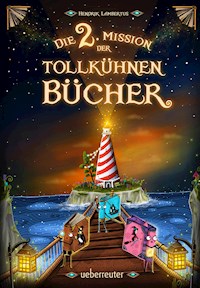 Die 2. Mission der tollkühnen Bücher (Die Mission der tollkühnen Bücher, Bd. 2) - Hendrik Lambertus - E-Book