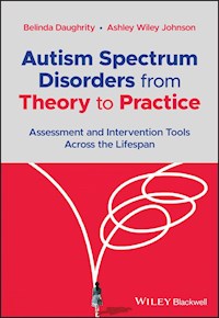 Autism Spectrum Disorders from Theory to Practice - Belinda Daughrity - E-Book