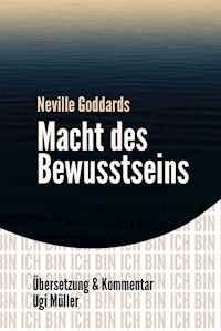 Neville Goddards Macht des Bewusstseins - Ugi Müller - E-Book