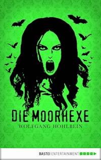 Die Moorhexe - Wolfgang Hohlbein - E-Book