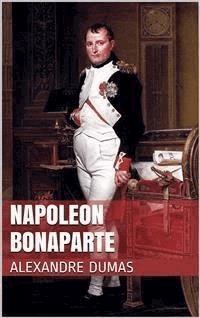 Napoleon Bonaparte - Dumas Alexandre - E-Book