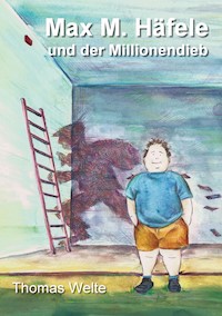 Max M. Häfele und der Millionendieb - Thomas Welte - E-Book