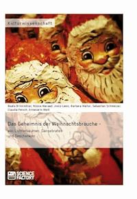 Das Geheimnis der Weihnachtsbräuche - von Lichterbäumen, Gänsebraten und Geschenken - Beate Brinkmöller - E-Book