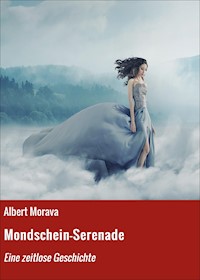 Mondschein-Serenade - Albert Morava - E-Book