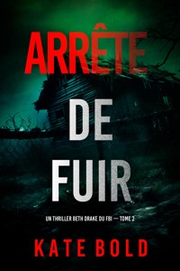 Arrête de fuir (Un thriller Beth Drake du FBI — tome 2) - Kate Bold - E-Book