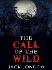The Call of the Wild - complete edition - Jack London - E-Book