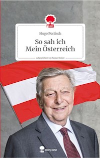 So sah ich Mein Österreich. Life is a story - story.one - Hugo Portisch - E-Book