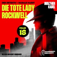 Die tote Lady Rockwell (Der Detektiv-Harald Harst, Folge 18) - Walther Kabel - Hörbuch