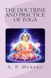 The Doctrine and Practice of Yoga - A. P. Mukerji - E-Book