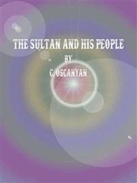 The Sultan and his People - C. Oscanyan - E-Book