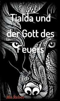 Tialda und der Gott des Feuers - Mo Reber - E-Book