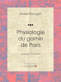 Physiologie du gamin de Paris - Ligaran - E-Book