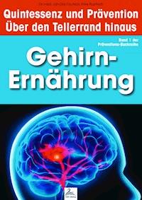 Gehirn-Ernährung: Quintessenz und Prävention - Imre Kusztrich - E-Book