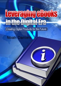 Leveraging eBooks in the Digital Era - Noah Daniels - E-Book