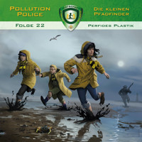 Pollution Police, Folge 22: Perfides Plastik - Markus Topf - Hörbuch