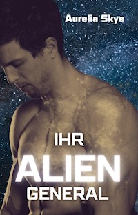 Ihr Alien-General - Aurelia Skye - E-Book