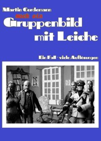 Noch ein Gruppenbild mit Leiche - Martin Cordemann - E-Book