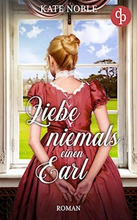 Liebe niemals einen Earl - Kate Noble - E-Book