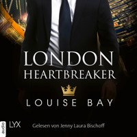 London Heartbreaker - Kings of London Reihe, Teil 4 (Ungekürzt) - Louise Bay - Hörbuch
