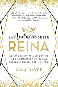 La audacia de ser reina - Gina DeVee - E-Book