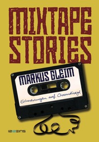 MIXTAPE STORIES - Markus Gleim - E-Book