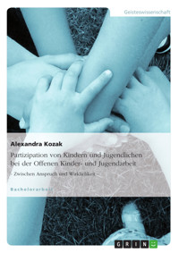 Partizipation von Kindern und Jugendlichen bei der Offenen Kinder- und Jugendarbeit - Alexandra Kozak - E-Book