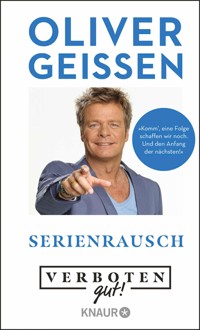 Verboten gut! Serienrausch - Oliver Geissen - E-Book