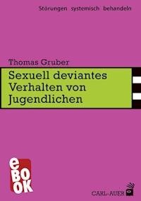Sexuell deviantes Verhalten von Jugendlichen - Thomas Gruber - E-Book