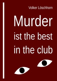 Murder is best in the club - Volker Löschhorn - E-Book