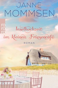 Inselhochzeit im kleinen Friesencafé - Janne Mommsen - E-Book