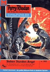 Perry Rhodan 263: Sieben Stunden Angst - William Voltz - E-Book