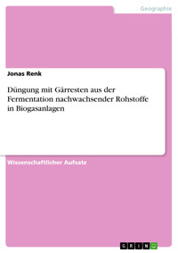 Düngung mit Gärresten aus der Fermentation nachwachsender Rohstoffe in Biogasanlagen - Jonas Renk - E-Book