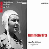 Himmelwärts - Die Kampfpilotin Sabiha Gökçen - Barbara Sichtermann - Hörbuch