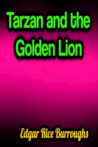 Tarzan and the Golden Lion - Edgar Rice Burroughs - E-Book