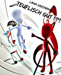Teuflisch gut !?! - Lana Hartmann - E-Book