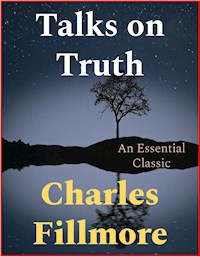Talks on Truth - Charles Fillmore - E-Book