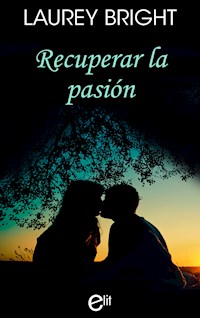 Recuperar la pasión - Laurey Bright - E-Book