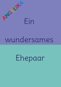 Ein wundersames Ehepaar - Angelika Klingelhöfer - E-Book
