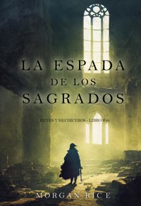 La espada de los sagrados (Reyes y hechiceros - Libro #10) - Morgan Rice - E-Book