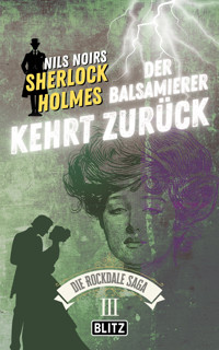 Der Balsamierer kehrt Zurück (Nils Noirs Sherlock Holmes – Die Rockdale Saga 03) - Nils Noir - E-Book