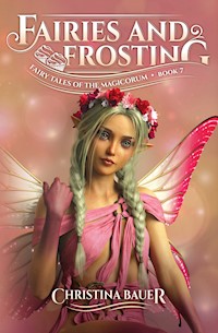 Fairies and Frosting - Christina Bauer - E-Book