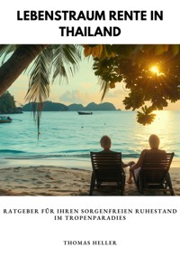 Lebenstraum  Rente in Thailand - Thomas Heller - E-Book