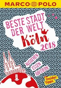 MARCO POLO Beste Stadt der Welt - Köln 2018 (MARCO POLO Cityguides) - Ralf Johnen - E-Book