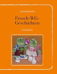 Frosch-WG-Geschichten - Ulrike Frickhard - E-Book