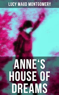 ANNE'S HOUSE OF DREAMS - Lucy Maud Montgomery - E-Book